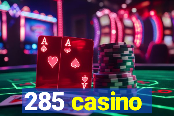 285 casino